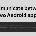 communicate between two Android apps